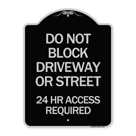 Signmission Do Not Block Driveway or Street 24 Hour Access Required Heavy-Gauge Alum Sign, 24" H, BS-1824-24174 A-DES-BS-1824-24174